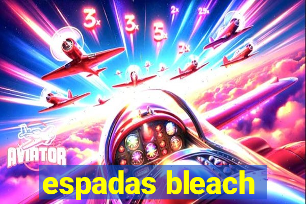 espadas bleach